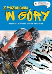 Z różańcem w góry. Opowieść o Piotrze Frassatim - ks. Piotr Kaczmarek