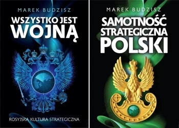 Marek Budzisz Wszystko jest wojną + Samotność strategiczna Polski - Marek Budzisz