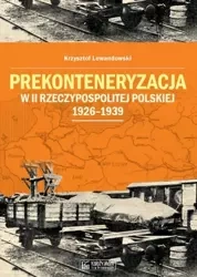 Prekonteneryzacja w II Rzeczypospolitej... - Krzysztof Lewandowski