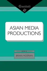 Asian Media Productions - Brian Moeran