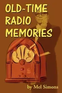 Old-Time Radio Memories - Mel Simons