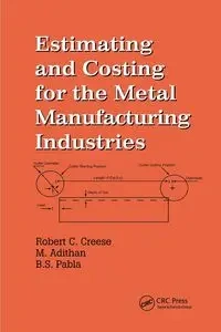 Estimating and Costing for the Metal Manufacturing Industries - Robert Creese