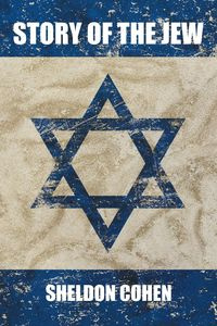 Story of the Jew - Sheldon Cohen