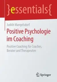 Positive Psychologie im Coaching - Judith Mangelsdorf