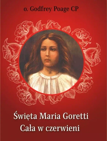 Święta Maria Goretti. Cała w czerwieni - Godfrey Poage CP