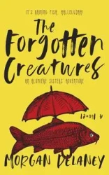 The Forgotten Creatures - Morgan Delaney
