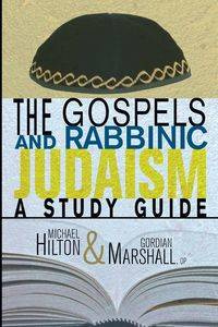 The Gospels and Rabbinic Judaism - Hilton Michael