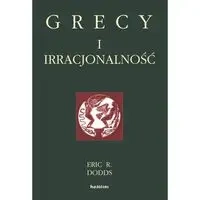 Grecy i irracjonalność - Eric R. Dodds