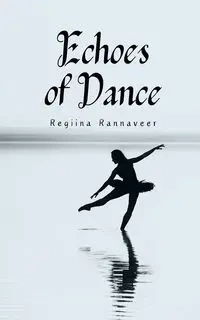 Echoes of Dance - Rannaveer Regiina