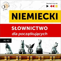 audiobook Niemiecki. Słownictwo dla początkujących – Słuchaj &amp; Ucz się (Poziom A1 – A2) - Dorota Guzik