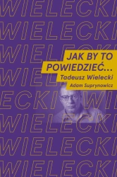 Jak by to powiedzieć? - Tadeusz Wielecki, Adam Suprynowicz