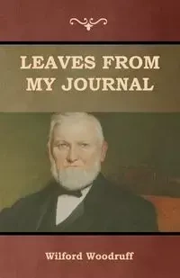 Leaves from My Journal - Wilford Woodruff