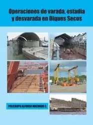 Operaciones de varada, estadía y desvarada en diques secos - Alfonso Machado C. Policarpo