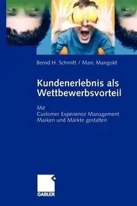 Kundenerlebnis als Wettbewerbsvorteil - Schmitt Bernd