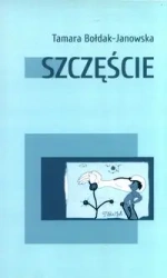 Szczęście - TAMARA BOŁDAK-JANOWSKA