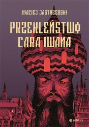 Przekleństwo cara iwana - Maciej Jastrzębski