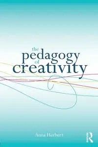 The Pedagogy of Creativity - Herbert Anna