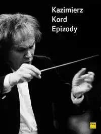 Epizody - Kazimierz Kord
