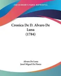 Cronica De D. Alvaro De Luna (1784) - Luna Alvaro De