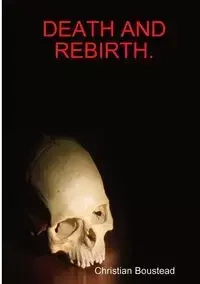 Death and Rebirth. - Christian Boustead