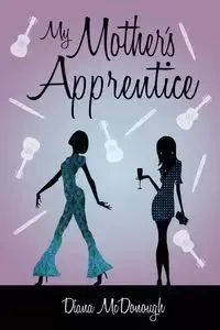 My Mother's Apprentice - Diana McDonough L