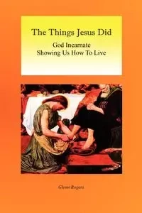 The Things Jesus Did - Glenn Rogers