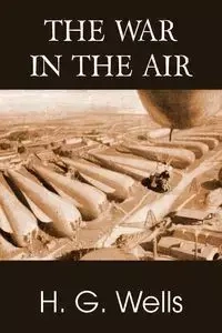 The War in the Air - Wells H. G.