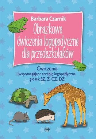 Obrazkowe ćwiczenia logopedyczne dla przedszkol. - Barbara Czarnik