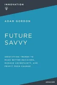 Future Savvy - Gordon Adam
