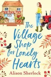 The Village Shop for Lonely Hearts - Alison Sherlock