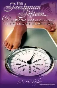 The Freshman Fifteen - Taylor M. H.