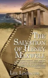 The Salvation of Henry Maxwell - Lee Lindauer
