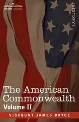 The American Commonwealth - Volume 2 - Bryce James Viscount