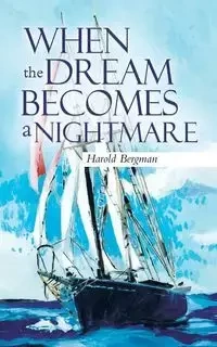 When the Dream Becomes a Nightmare - Harold Bergman