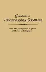 Genealogies of Pennsylvania Families. from the Pennsylvania Magazine of History and Biography - Pennsylvania Magazine of History and Bio