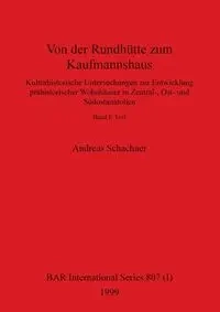 Von der Rundhütte zum Kaufmannshaus, Band I - Andreas Schachner