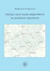 Dyfuzja grup nazw miejscowych na Kurpiach... - Małgorzata Grzegorczyk