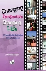 CHANGING PERSPECTIVE CHANGING LIFE - DR. NIVEDITA GANGULI