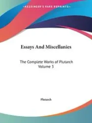 Essays And Miscellanies - Plutarch