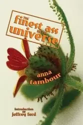 The Finest Ass in the Universe - Anna Tambour