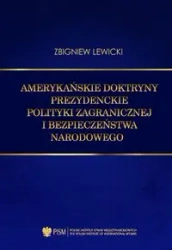 Amerykańskie doktryny prezydenckie polityki zagranicznej i bezpieczeństwa narodowego - Zbigniew Lewicki