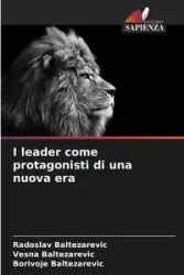 I leader come protagonisti di una nuova era - Baltezarevic Radoslav