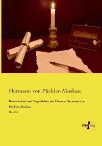 Briefwechsel und Tagebücher des Fürsten Hermann von Pückler-Muskau - von Pückler-Muskau Hermann
