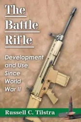 The Battle Rifle - Russell C. Tilstra