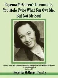 Regenia McQueen's Documents, You stole Twice What You Owe Me, But Not My Soul - Regenia Teasley  McQueen