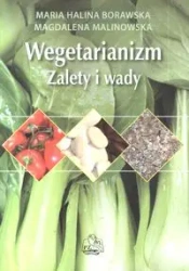 Wegetarianizm. Zalety i wady - Magdalena Malinowska, Maria Borawska
