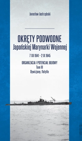 Okręty podwodne Japońskiej Marynarki Wojennej... - Jarosław Jastrzębski