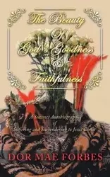 The Beauty of God's Goodness & Faithfulness - Mae Forbes Dor