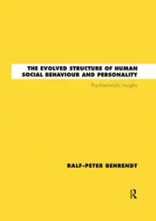 The Evolved Structure of Human Social Behaviour and Personality - Behrendt Ralf-Peter