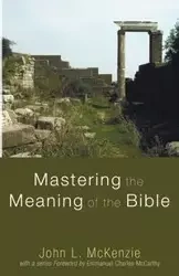 Mastering the Meaning of the Bible - McKenzie John L.